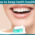 how to keep teeth healthy