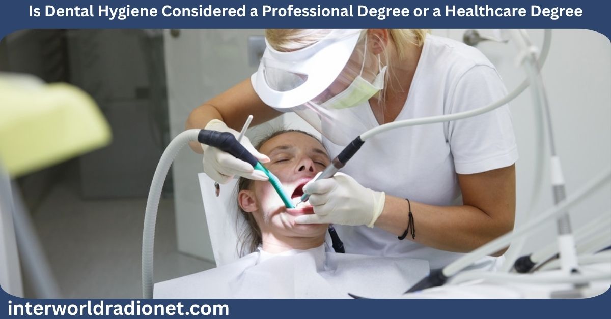 Is Dental Hygiene Considered a Professional Degree or a Healthcare Degree