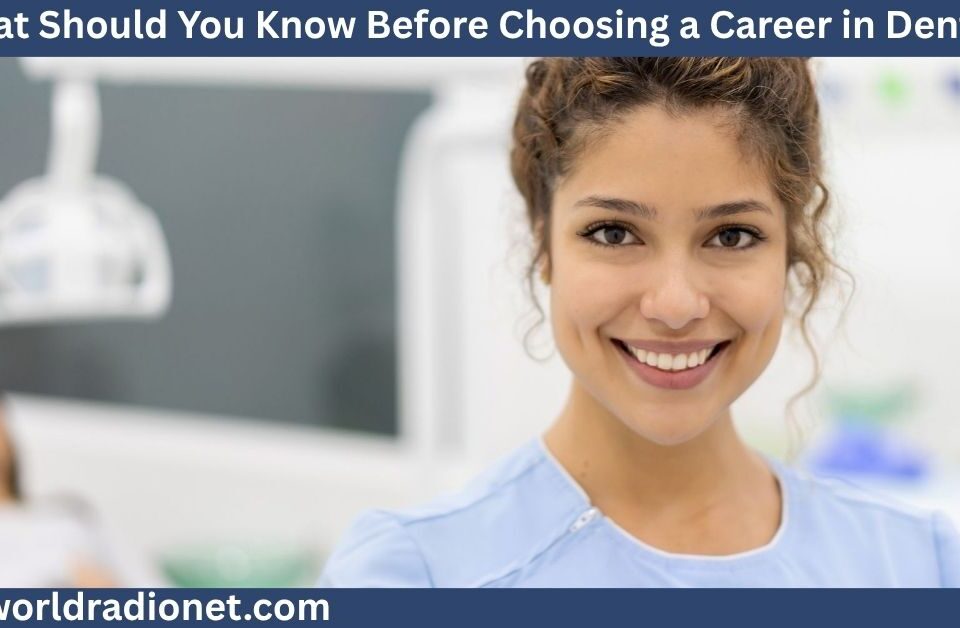What Should You Know Before Choosing a Career in Dental