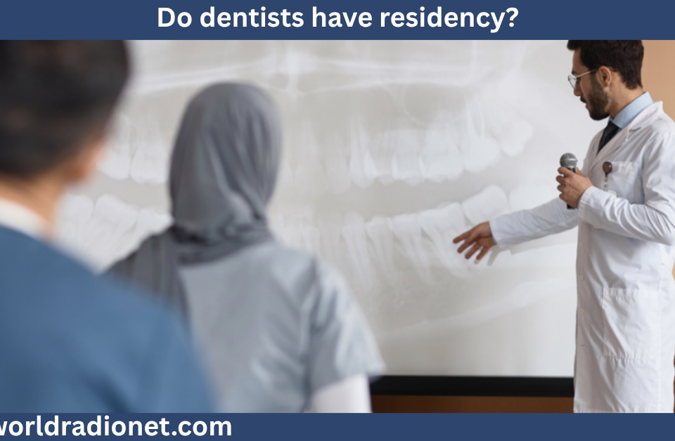 do dentists have residency?