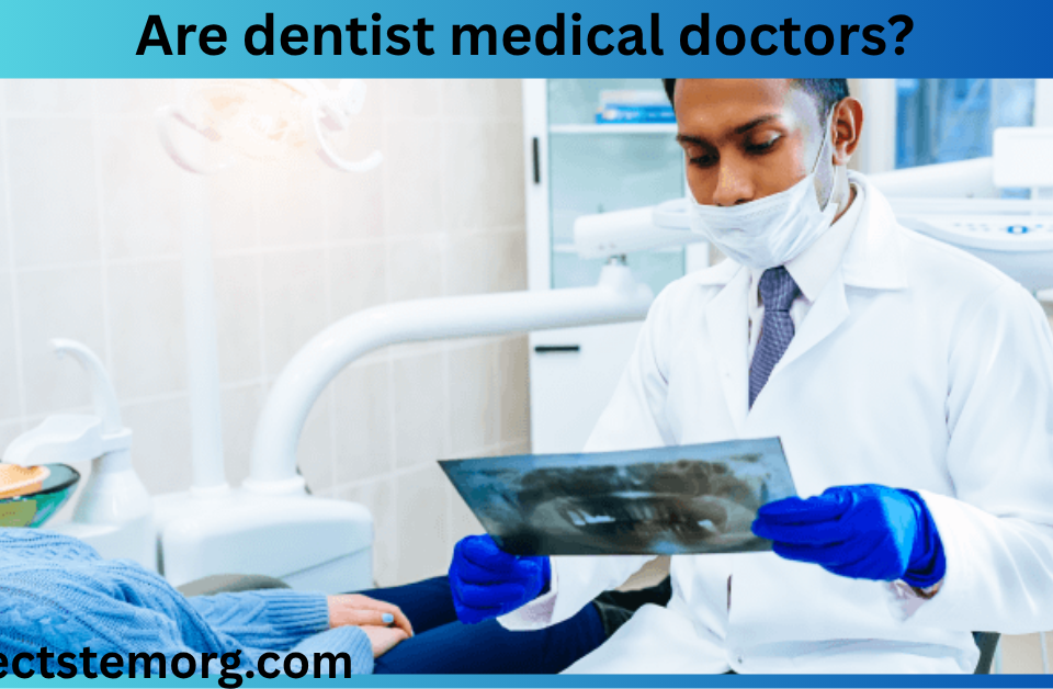 are dentist medical doctors​?