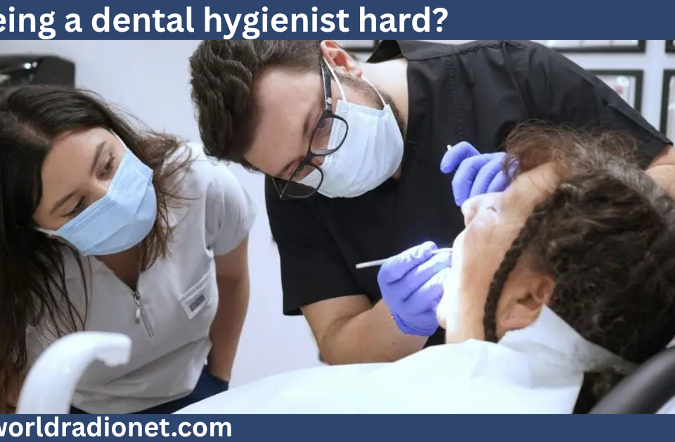is being a dental hygienist hard​?