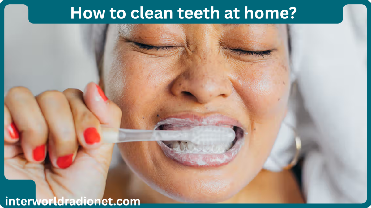 how to clean teeth at home?