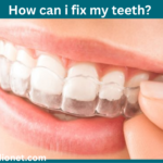 how can i fix my teeth?