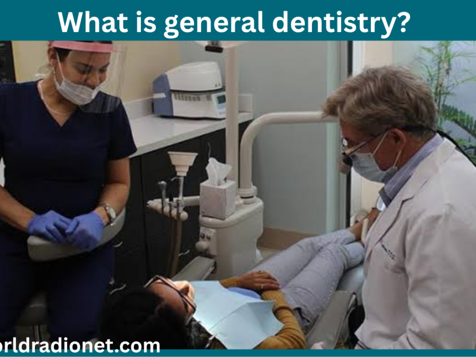 What is general dentistry?